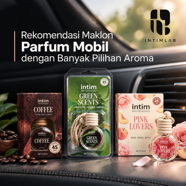 Intimlab: Rekomendasi Maklon Parfum Mobil dengan Banyak Pilihan Aroma